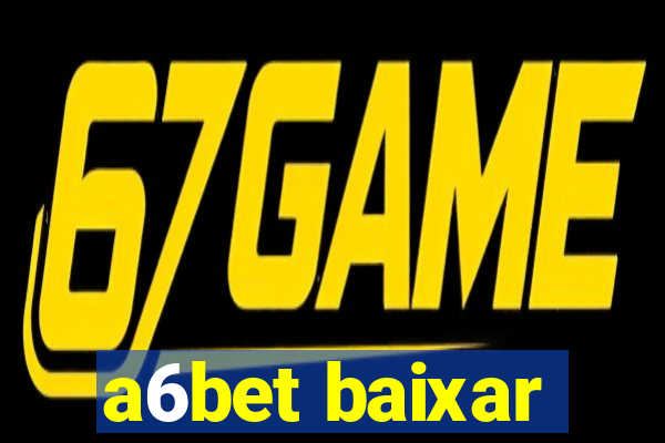 a6bet baixar